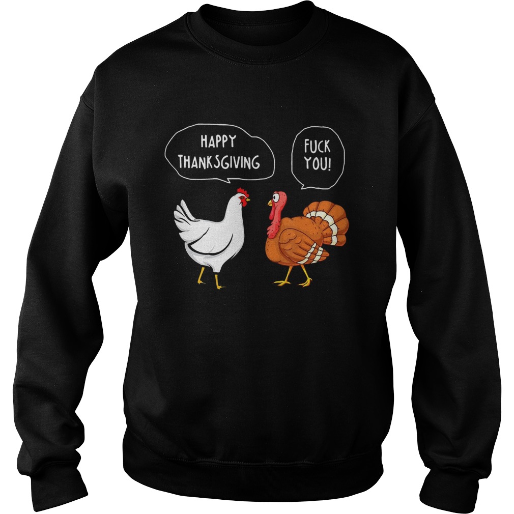 Fuck You Happy Thanksgiving Chicken Turkey Sweatshirt