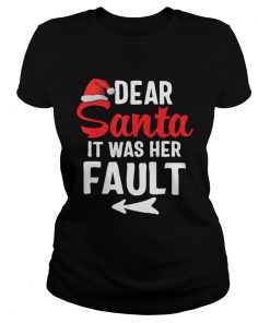 Funny Christmas Couples Shirts Dear Santa It Was Her Fault  Classic Ladies