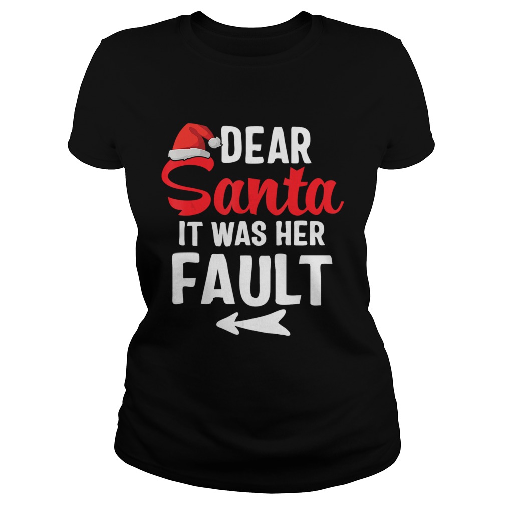 Funny Christmas Couples Shirts Dear Santa It Was Her Fault Classic Ladies