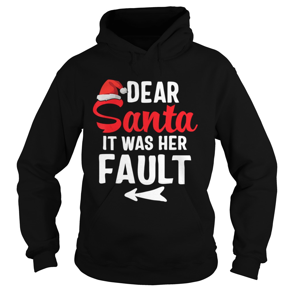 Funny Christmas Couples Shirts Dear Santa It Was Her Fault Hoodie