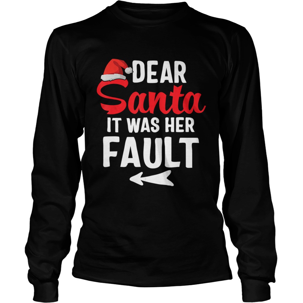 Funny Christmas Couples Shirts Dear Santa It Was Her Fault LongSleeve