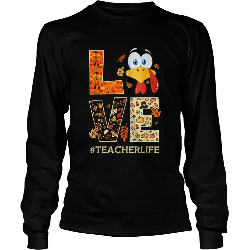 Funny Love TeacherLife Turkey Fall Thanksgiving LongSleeve