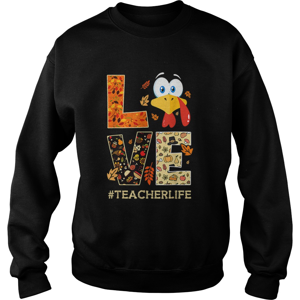 Funny Love TeacherLife Turkey Fall Thanksgiving Sweatshirt