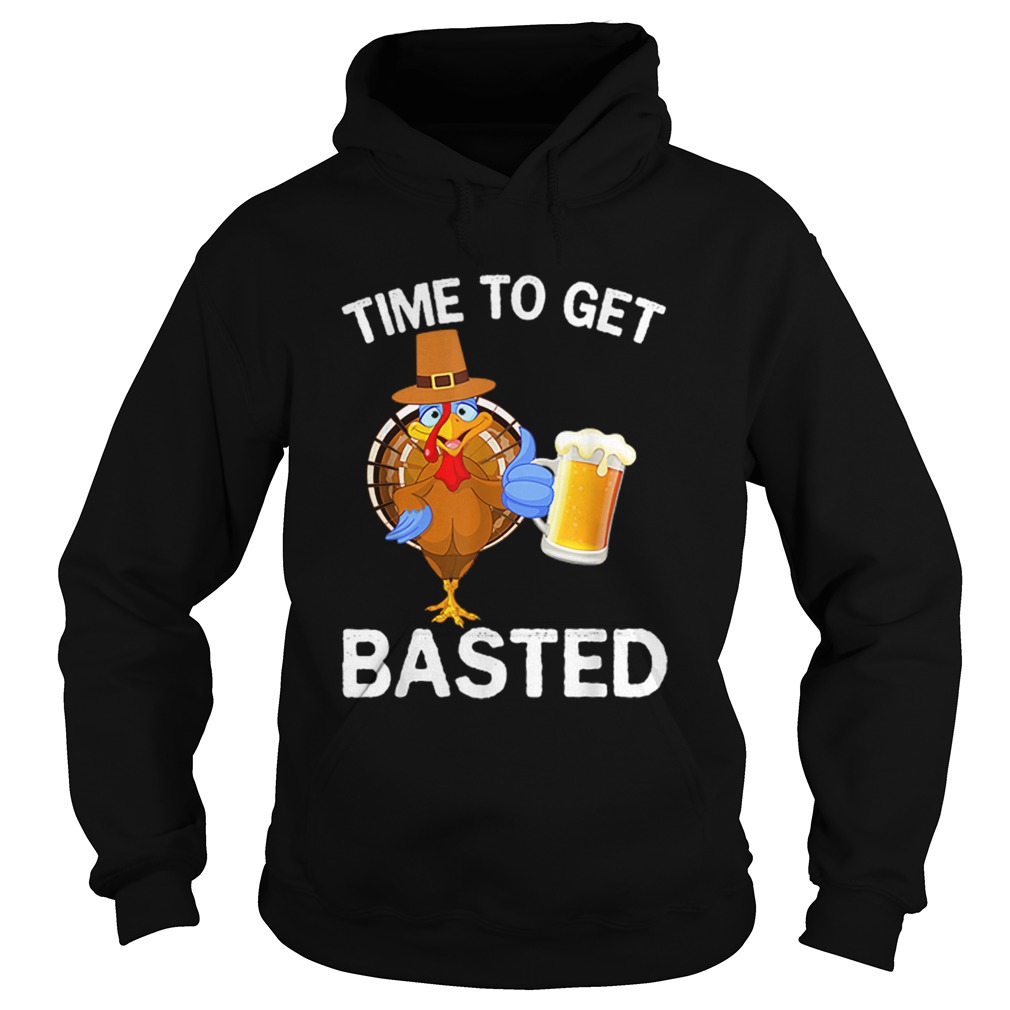 Funny Time To Get Basted Beer Drinking Thanksgiving Turkey Hoodie