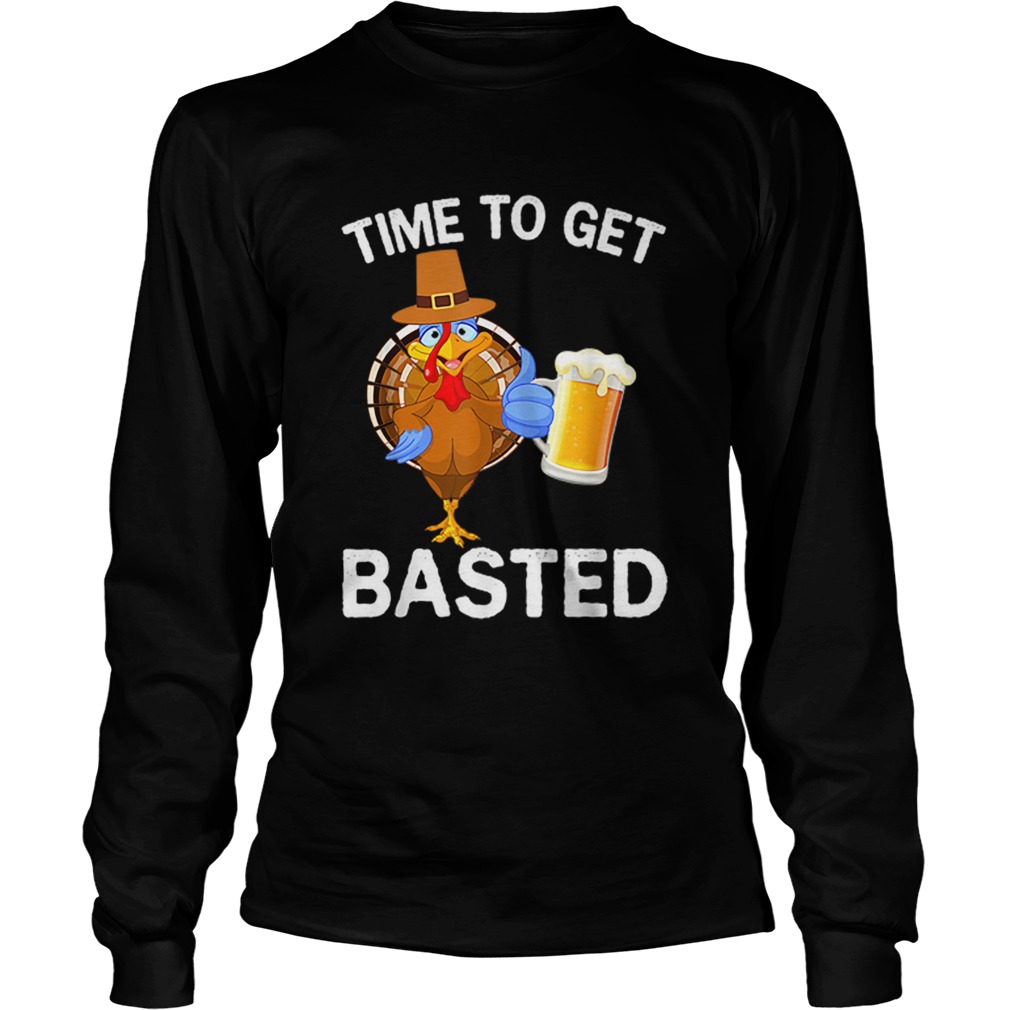 Funny Time To Get Basted Beer Drinking Thanksgiving Turkey LongSleeve