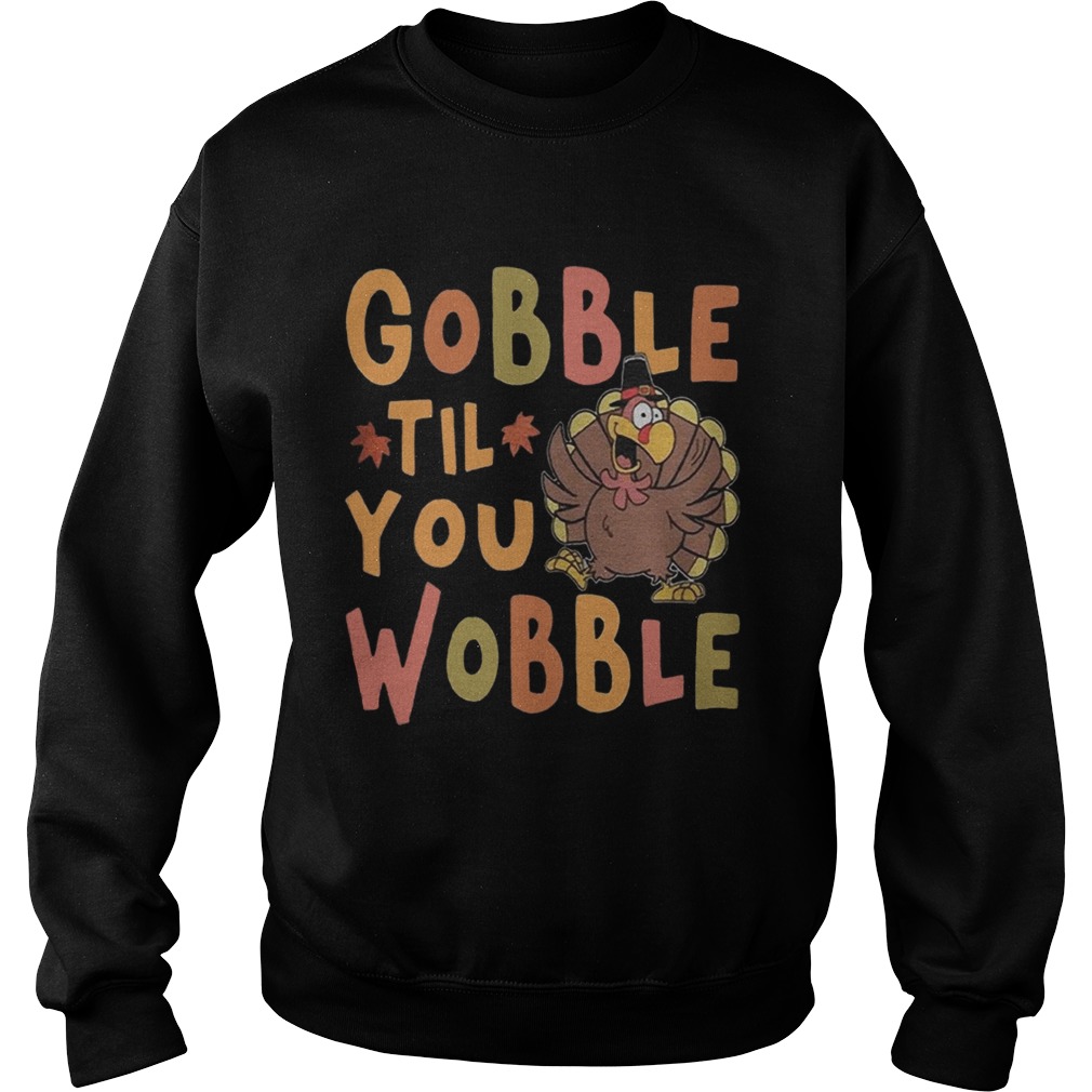 Gobble Till You Wobble Funny Thanksgiving Turkey Magnet Sweatshirt