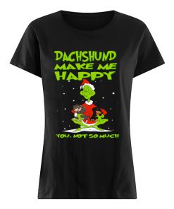 Grinch Dachshund Make Me Happy You Not So Much Christmas  Classic Women's T-shirt