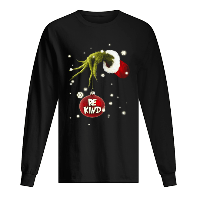 Grinch Hand Holding Ornament Be Kind Christmas Long Sleeved T-shirt 