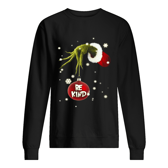 Grinch Hand Holding Ornament Be Kind Christmas Unisex Sweatshirt