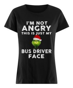 Grinch I’m not Angry this is just my bus driver face  Classic Women's T-shirt