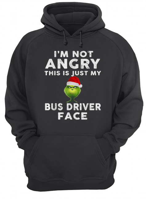 Grinch I’m not Angry this is just my bus driver face Unisex Hoodie