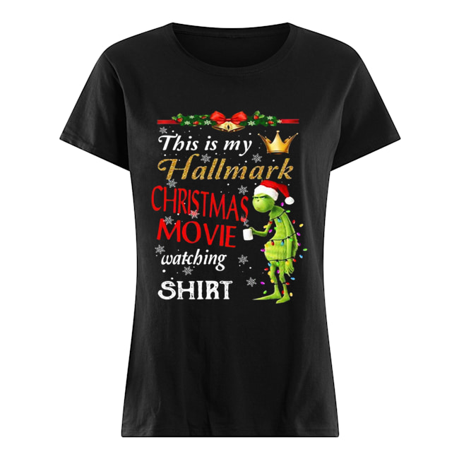 Grinch fairy light this is my hallmark christmas movie watching Classic Women's T-shirt