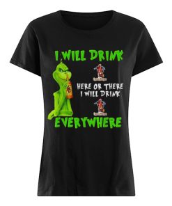 Grinch i will drink Captain Morgan whiskey here or there i will drink everywhere  Classic Women's T-shirt