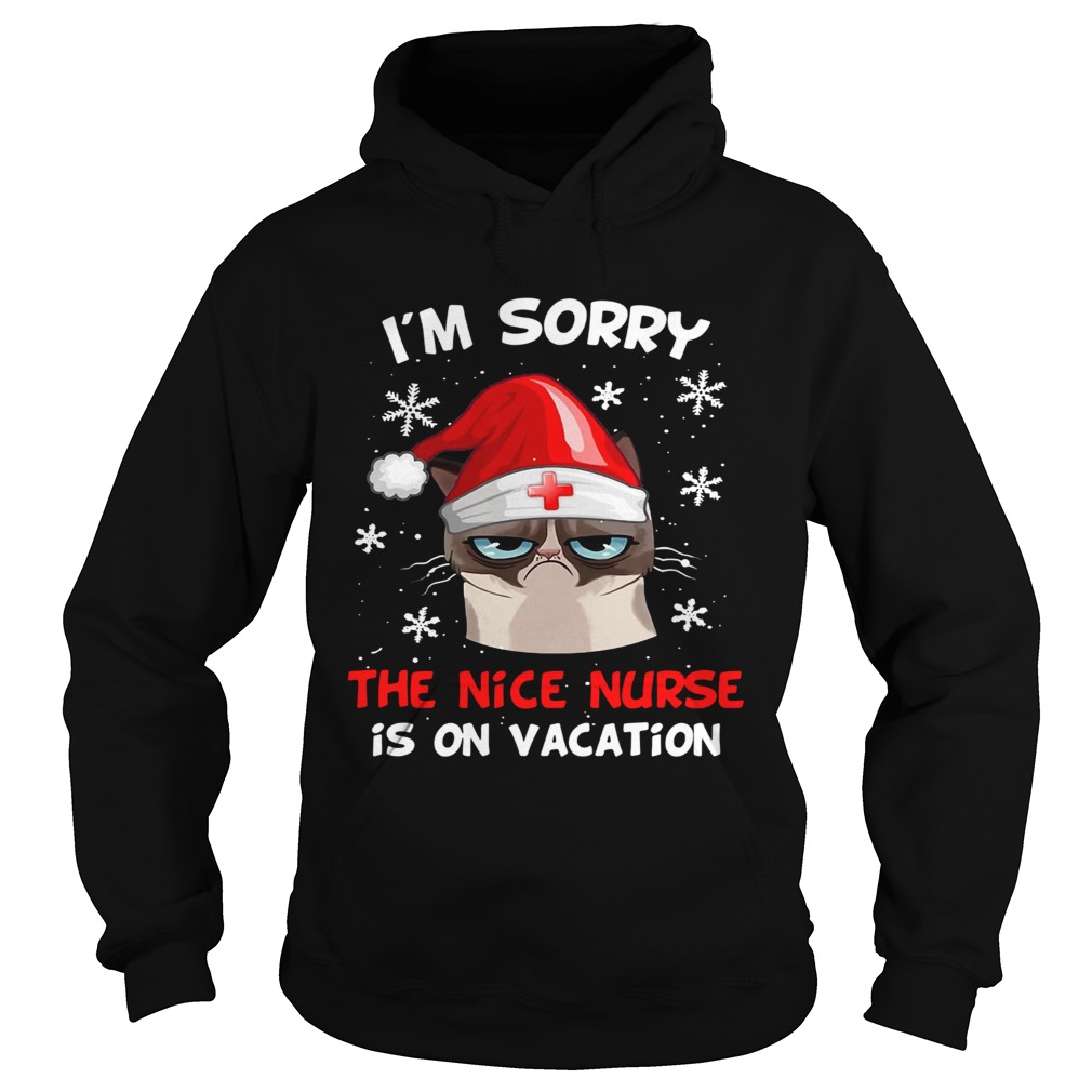 Grumpy Cat Im Sorry The Nice Nurse Is On Vacation Christmas Hoodie