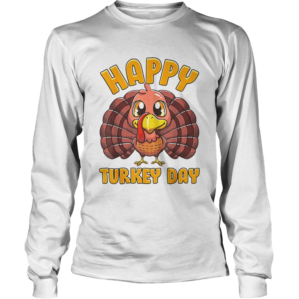 Happy Turkey Day Gobble Thanksgiving Day LongSleeve