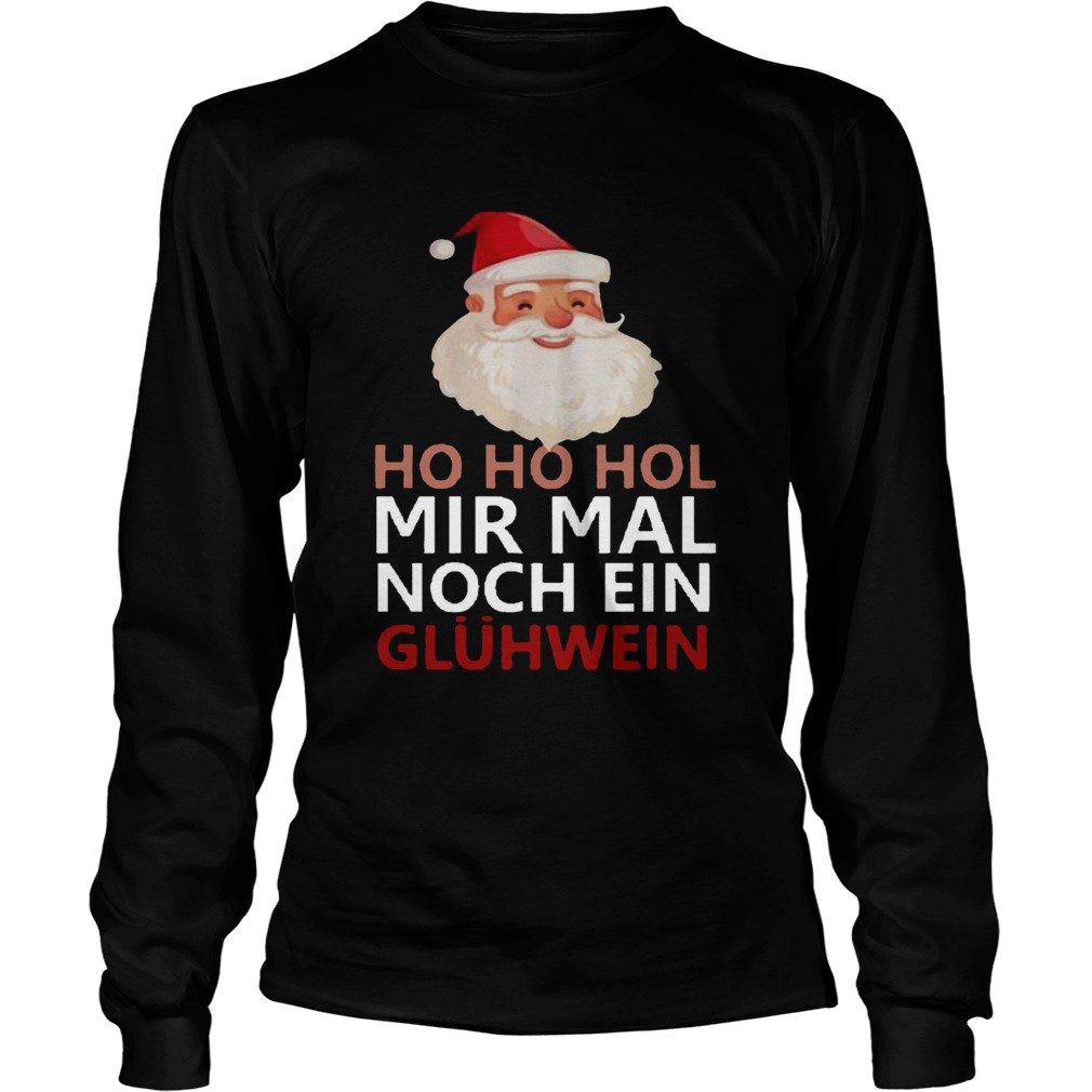 Ho Ho Hol Mir Mal Noch Ein Glhwein LongSleeve