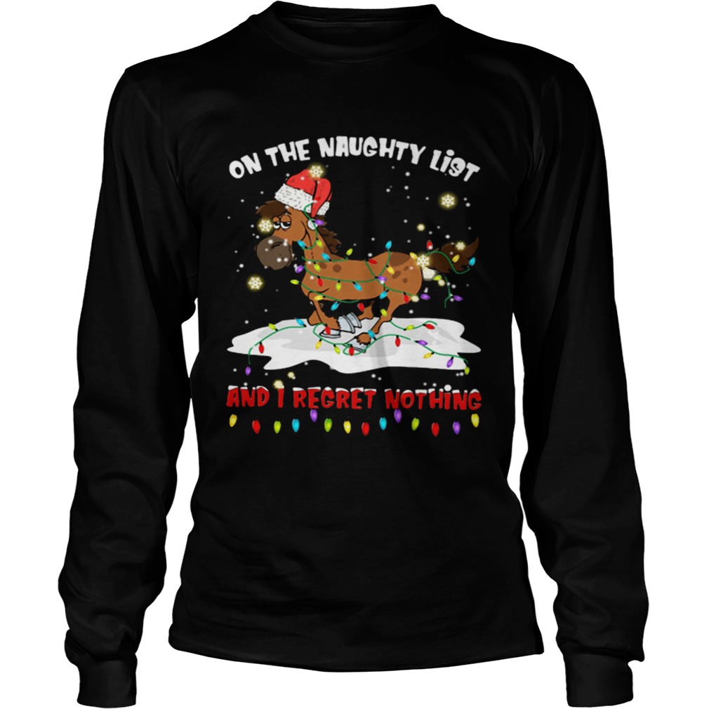 Horse on the naughty list and I regret nothing Christmas LongSleeve