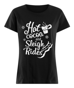 Hot Cocoa And Sleigh Rides Cute Christmas Holiday Pajama  Classic Women's T-shirt