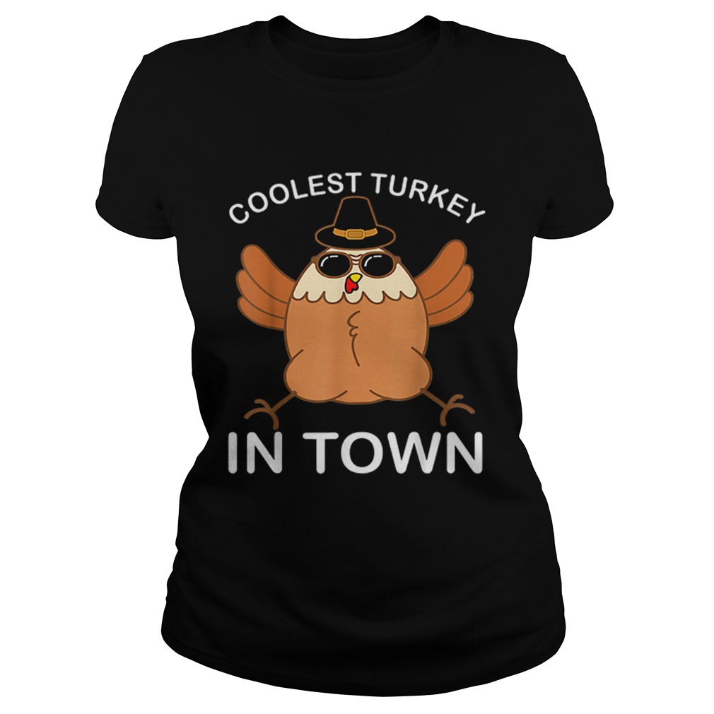 Hot Coolest Turkey in Town Thanksgiving Party Gift Classic Ladies