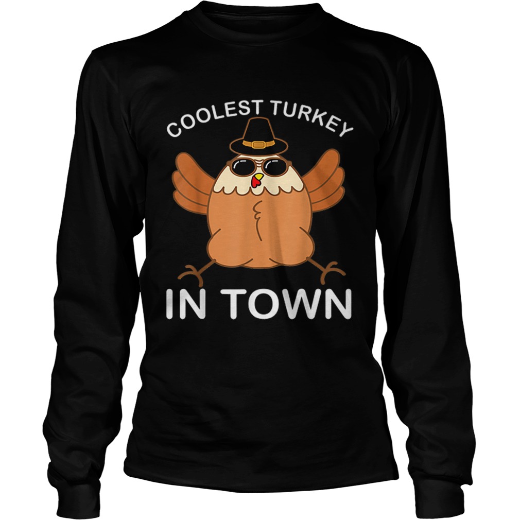 Hot Coolest Turkey in Town Thanksgiving Party Gift LongSleeve