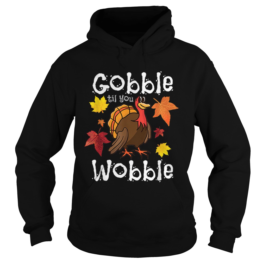 Hot Gobble Till You Wobble Funny Thanksgiving Turkey Hoodie