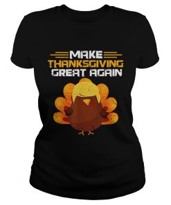 Hot Make Thanksgiving Great Again Trump Turkey  Classic Ladies