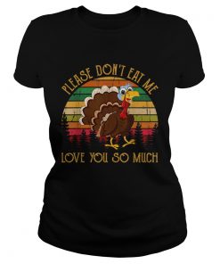 Hot Please Dont Eat Me Love You So Much Turkey novelty  Classic Ladies