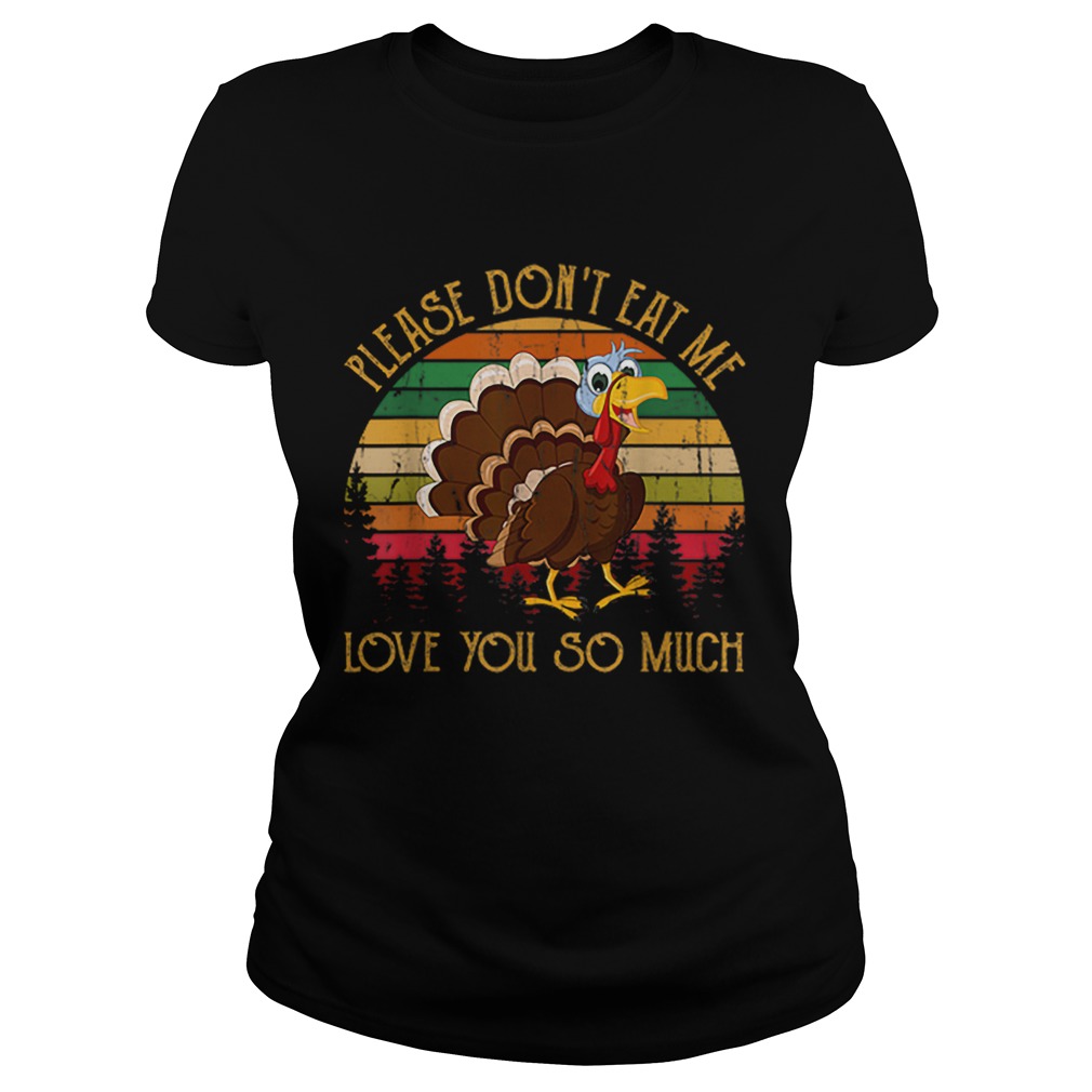 Hot Please Dont Eat Me Love You So Much Turkey novelty Classic Ladies