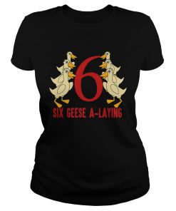 Hot Six Geese ALaying Song 12 Days Christmas Tee  Classic Ladies