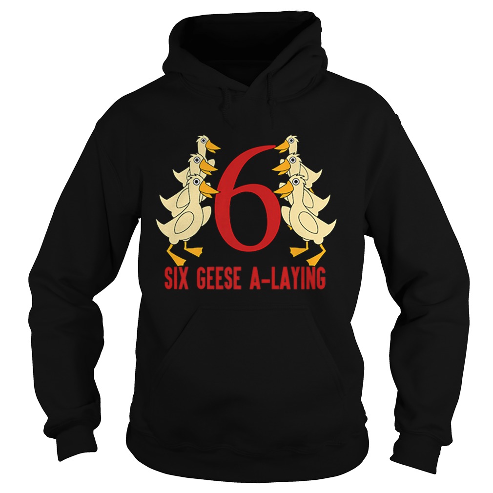 Hot Six Geese ALaying Song 12 Days Christmas Tee Hoodie