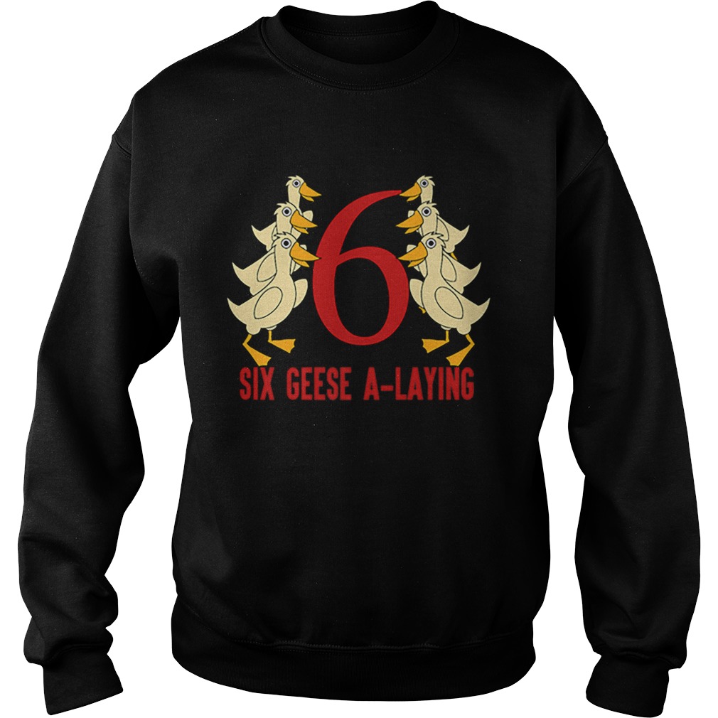 Hot Six Geese ALaying Song 12 Days Christmas Tee Sweatshirt