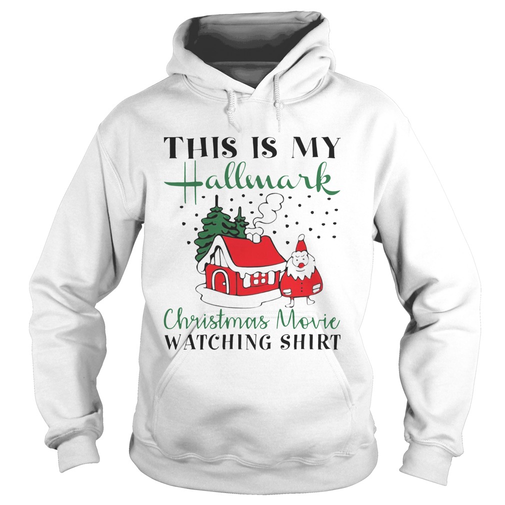 House Santa This is My Hallmark Christmas Movie Watching Hoodie