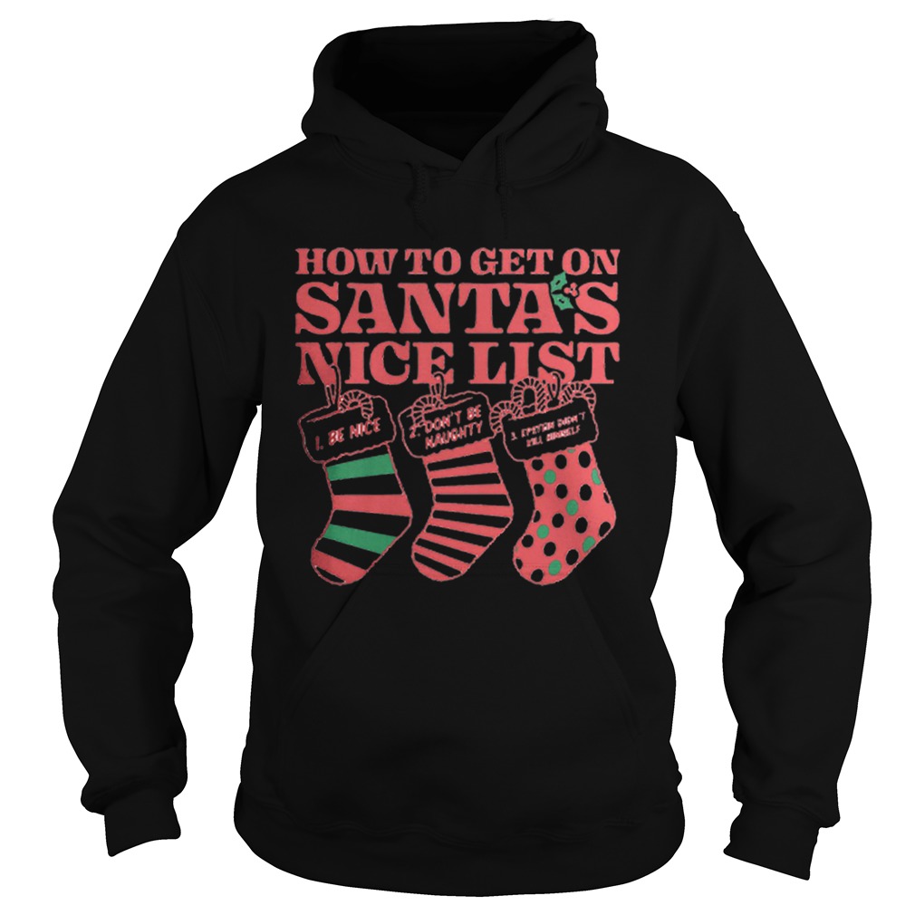 How to get on Santas nice list Epstein didnt kill himself Hoodie