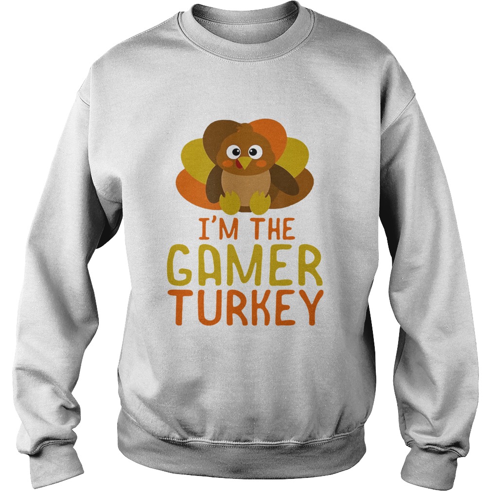 I Am The Gamer Turkey Thanksgiving Day Sweatshirt