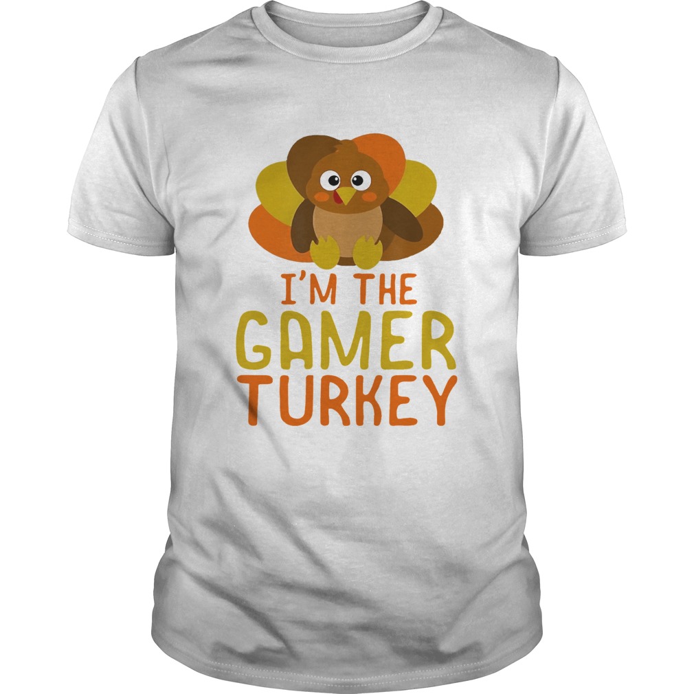 I Am The Gamer Turkey Thanksgiving Day shirt