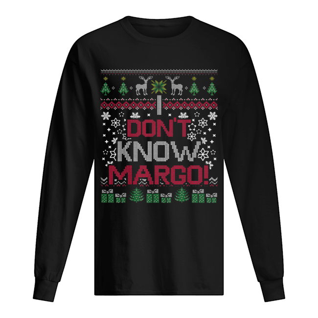 I Don’t Know Margo Long Sleeved T-shirt 