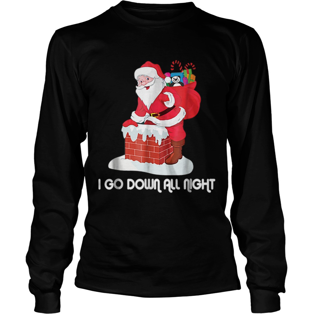 I Go Down All Night Crude Dirty Funny Christmas Santa LongSleeve