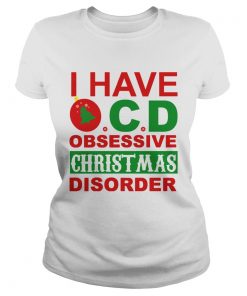 I Have OCD Obsessive Christmas Disorder  Classic Ladies