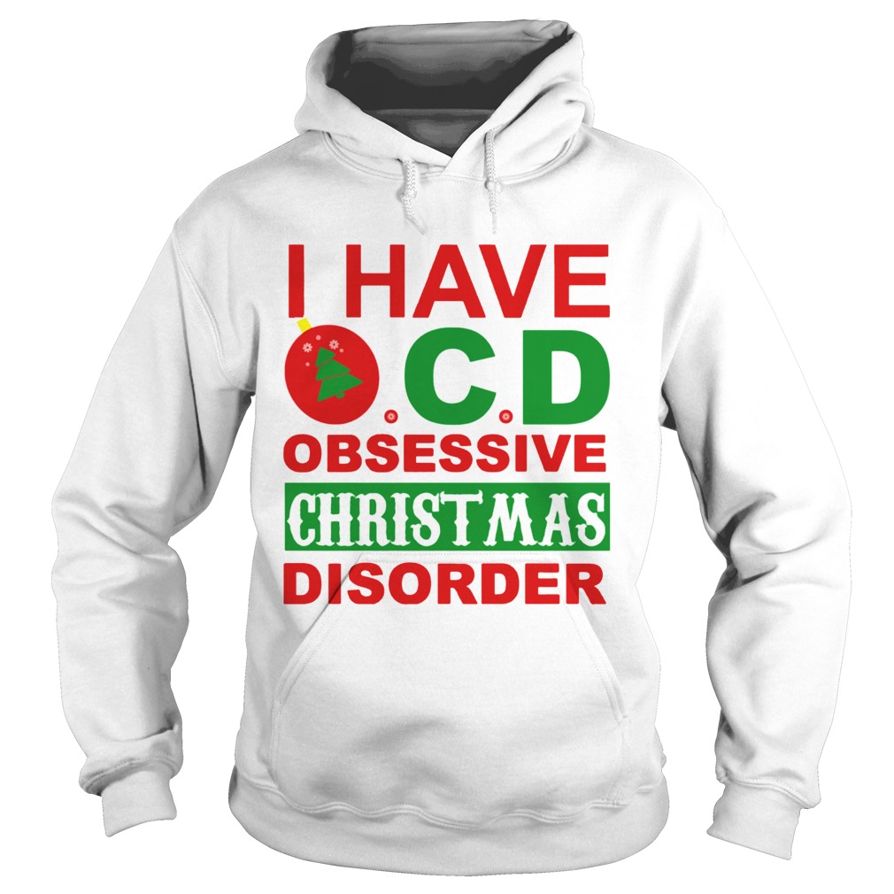 I Have OCD Obsessive Christmas Disorder Hoodie