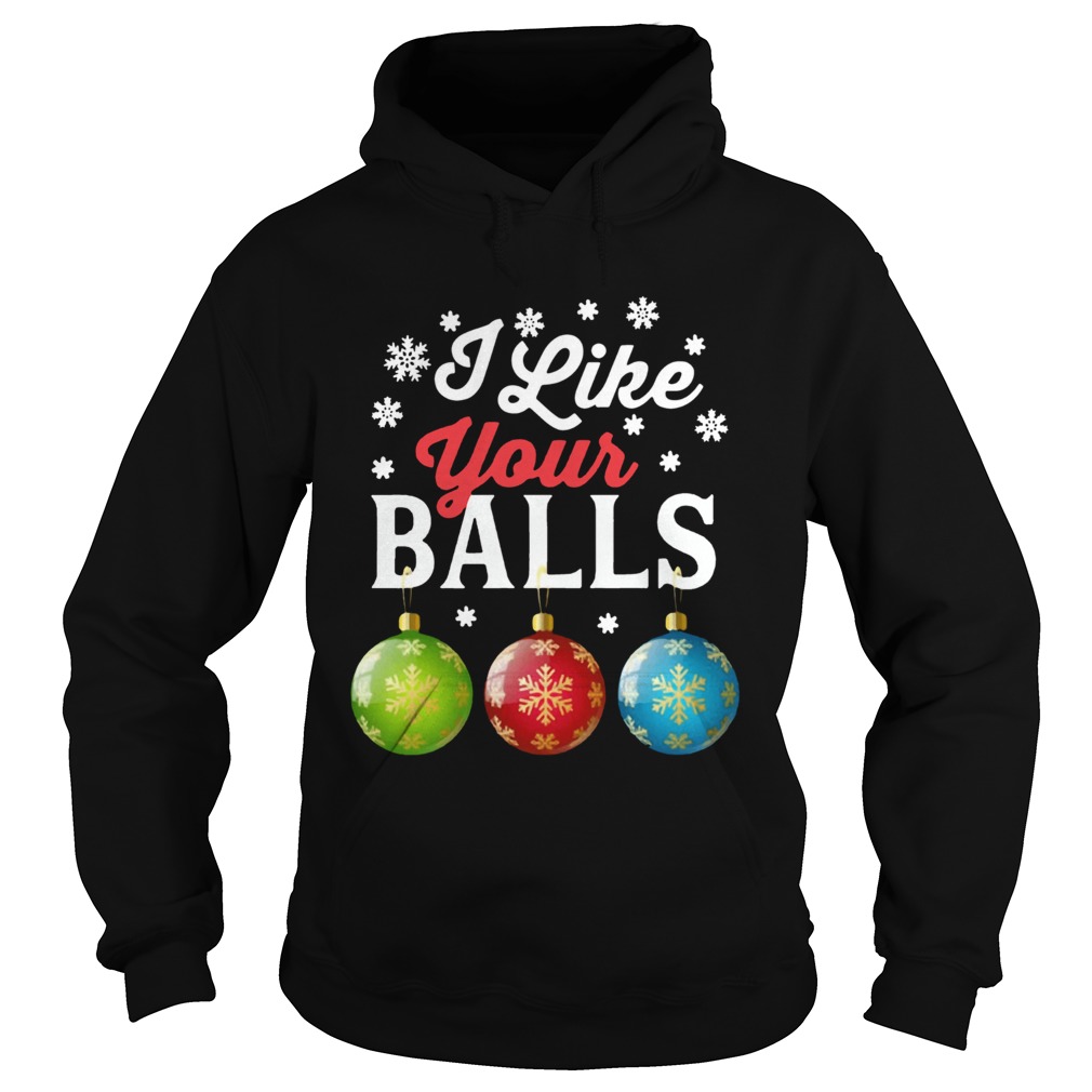 I Like Your Balls Funny Christmas Hoodie