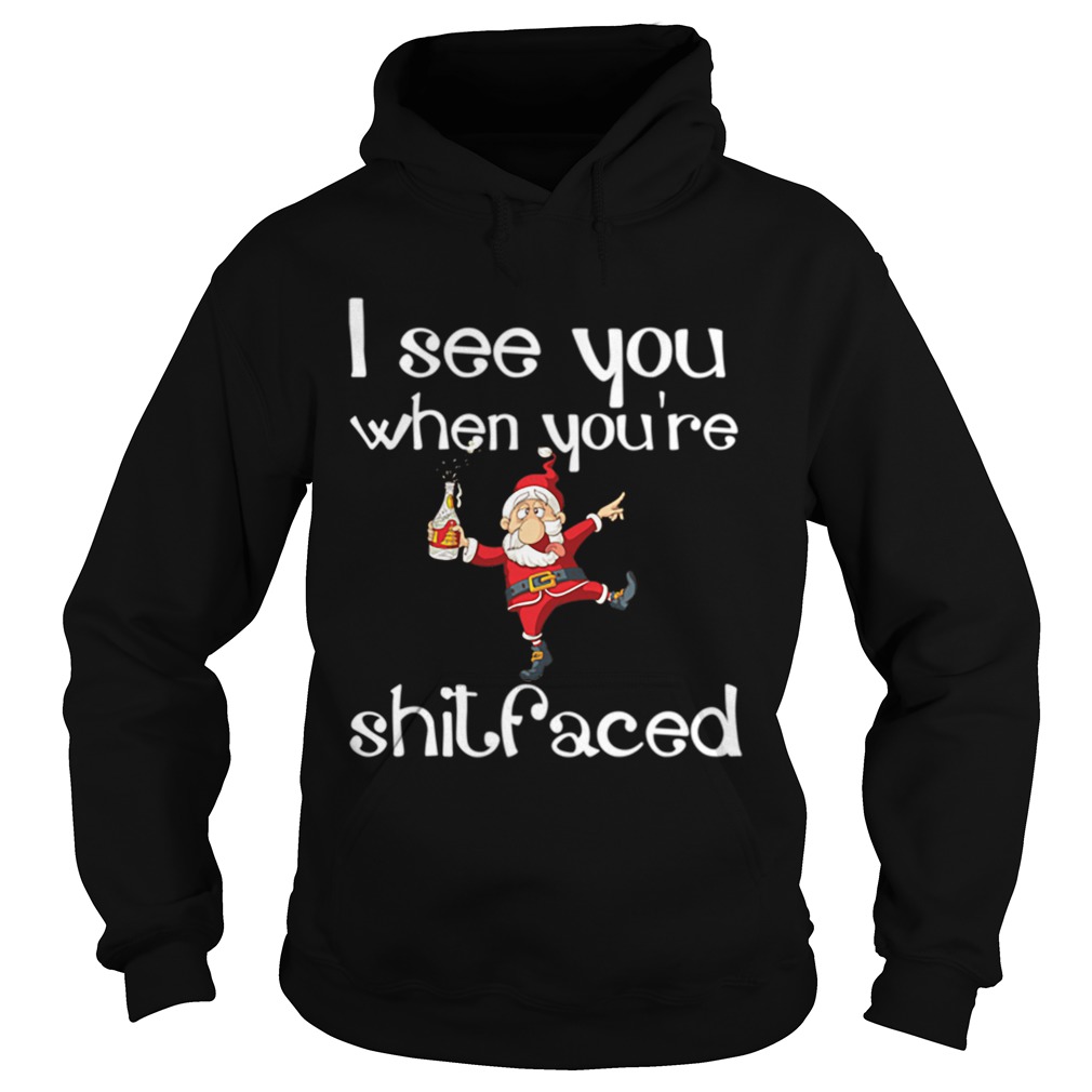 I See You When Youre Shitfaced Funny Drunk Santa Christmas Hoodie