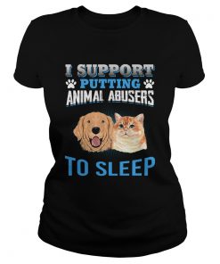 I Support Putting Animal Abusers To Sleep  Classic Ladies