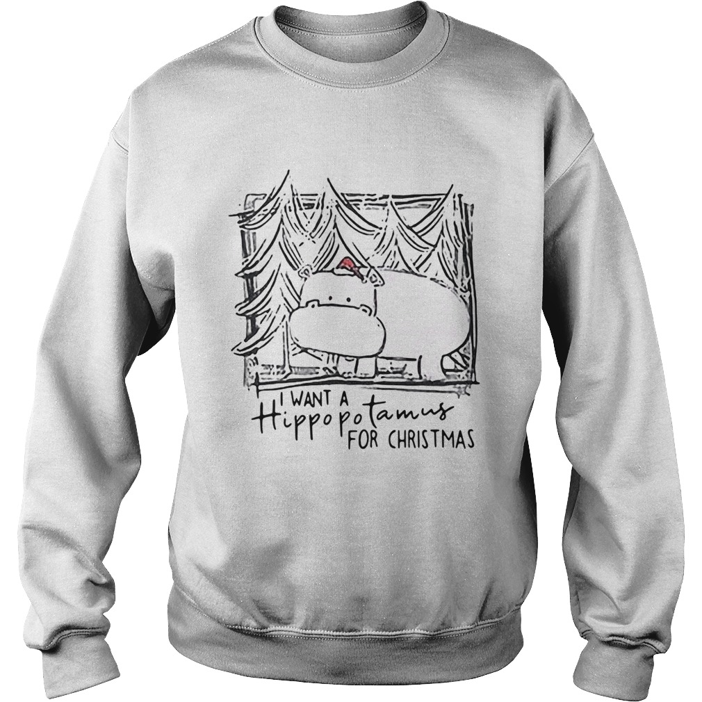 I Want A Hippopotamus For Christmas Sweatshirt