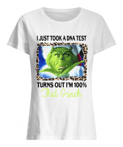 I just took a DNA test turns out I'm 100% that Grinch  Classic Women's T-shirt