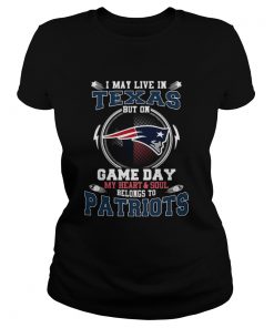 I may live in Texas but on game day my heartsoul New England Patriots  Classic Ladies