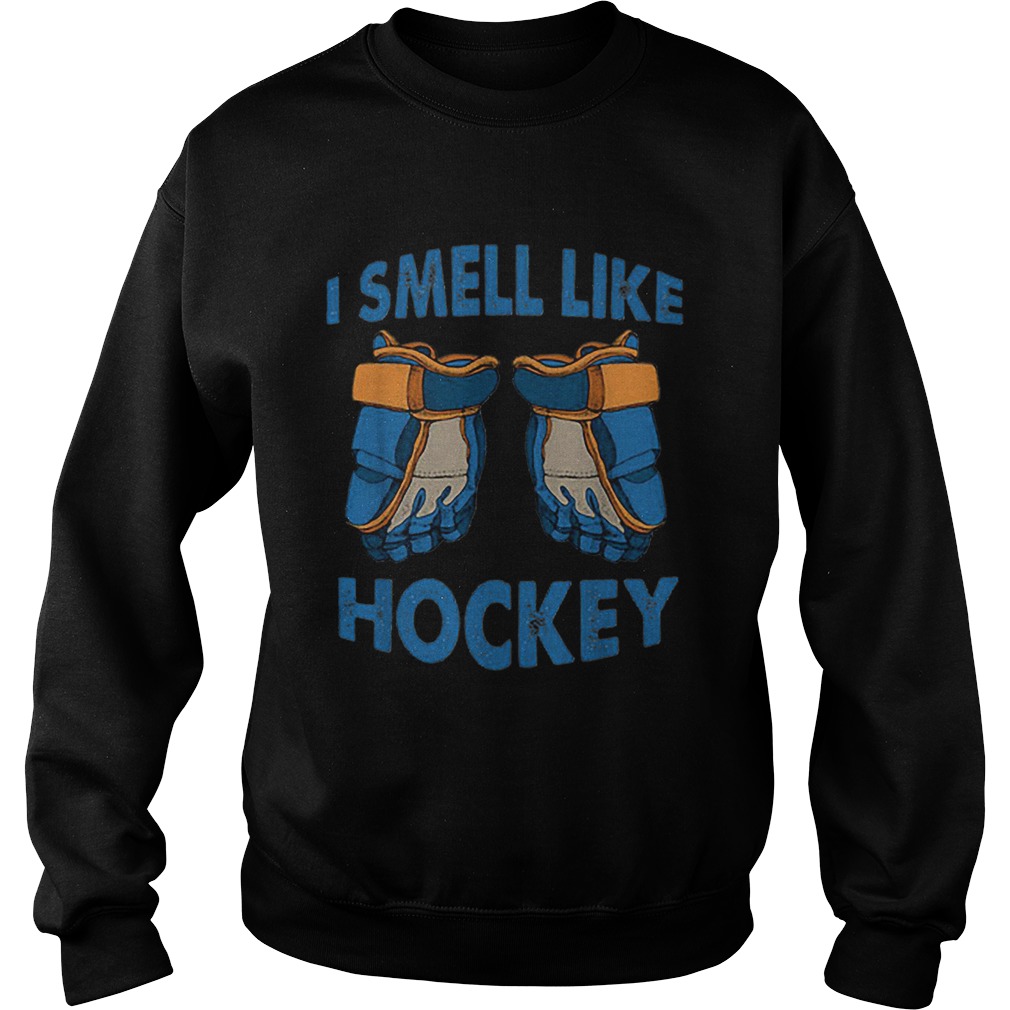 I smell like hockey Sweatshirt