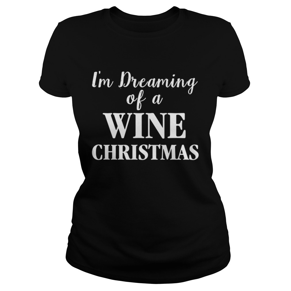 Im Dreaming Of A Wine Christmas Classic Ladies