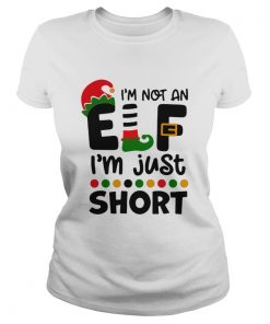 Im Not An Elf Im Just Short Christmas  Classic Ladies