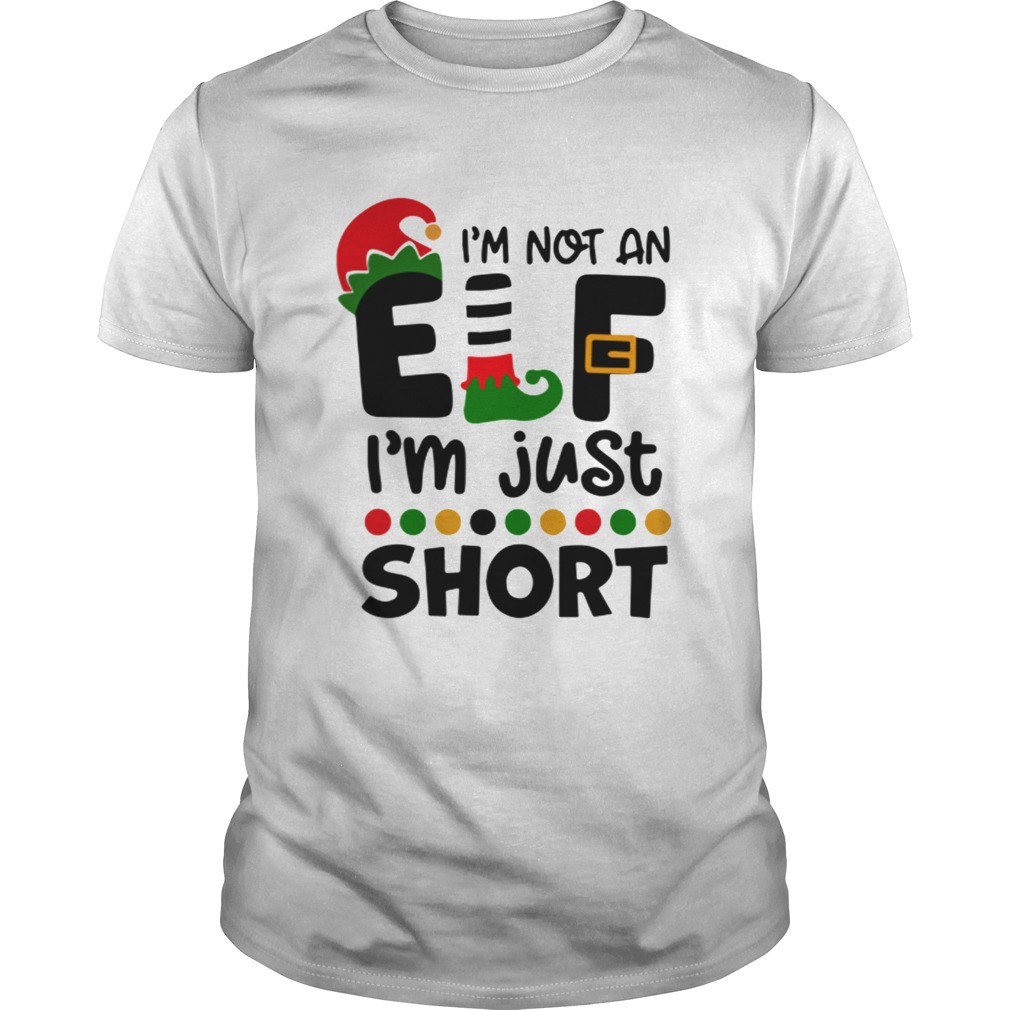 Im Not An Elf Im Just Short Christmas shirt