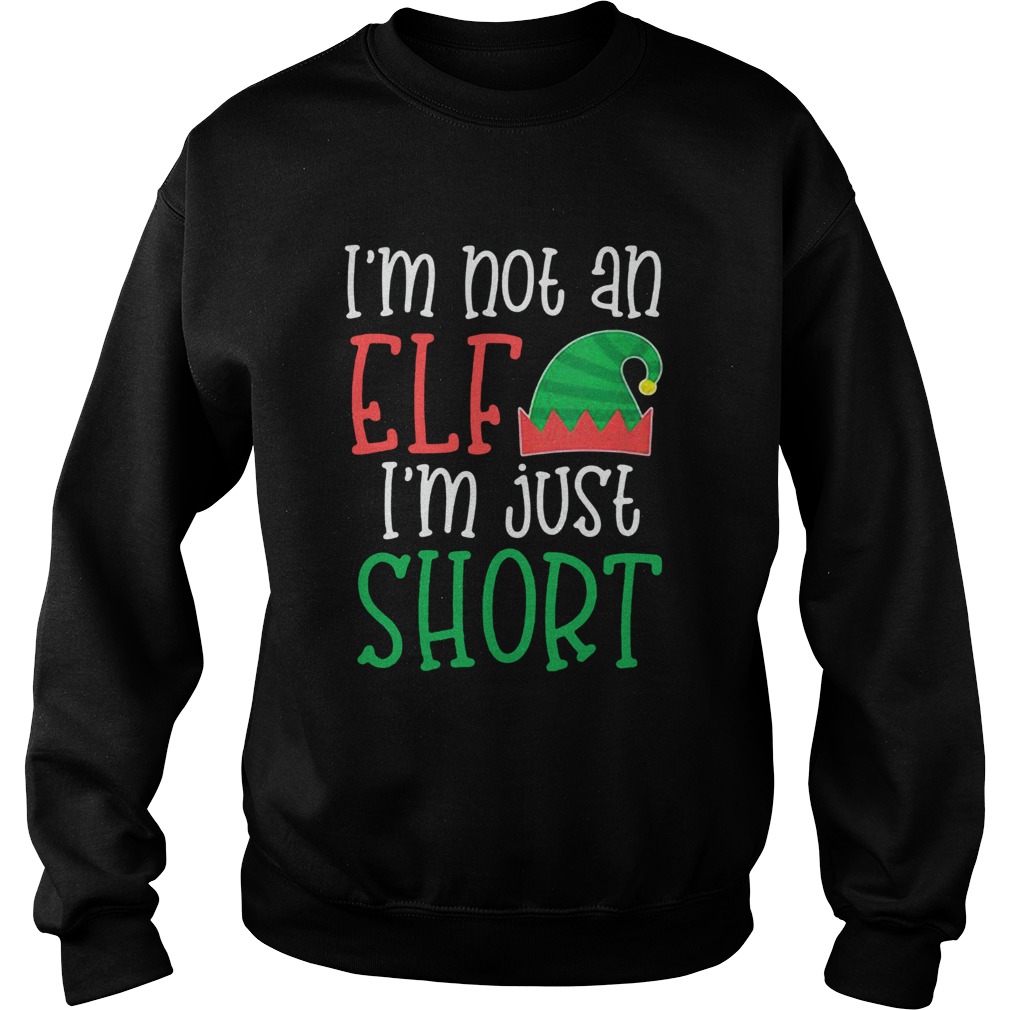 Im Not An Elf Im Just Short Sweatshirt